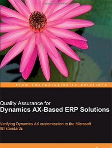 Quality Assurance for Dynamics AX-Based ERP Solutions: Verifying Dynamics AX customization to the Microsoft IBI Standards 