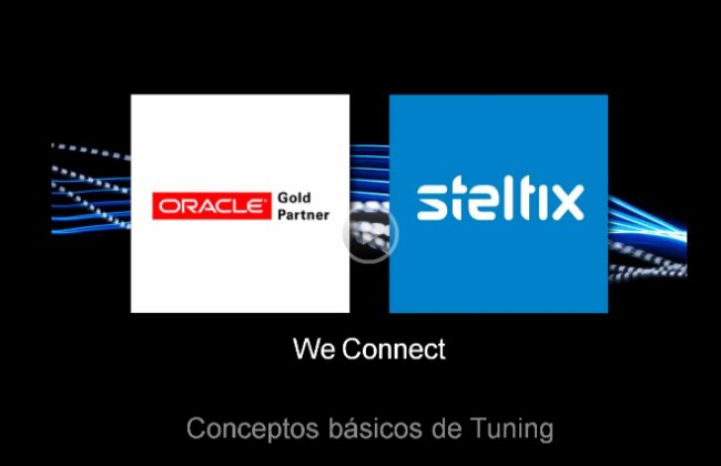 Conceptos básicos y usos de Tuning y Performance en Oracle 11g. Por Steltix. Webinar de 1 hora y media.