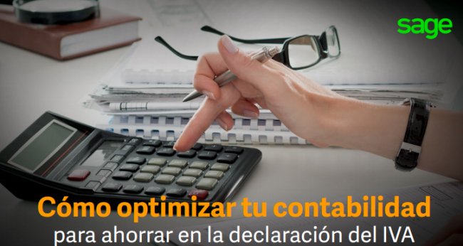 Cómo optimizar tu contabilidad  para ahorrar en la declaración del IVA